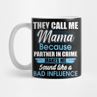 They Call Me mama Because Partner In Crime Mug